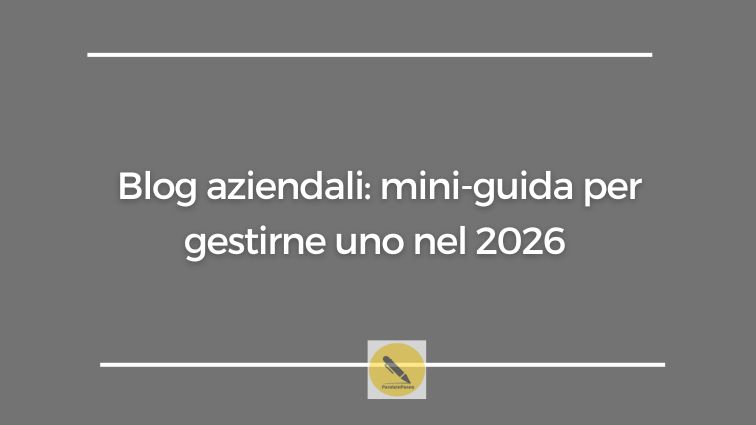blog aziendali: cosa sono, che benefici portano e come gestirne uno